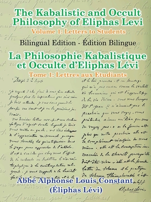 The Kabalistic and Occult Philosophy of Eliphas Levi - Volume 1: Letters to Students - Levi, Eliphas, and Gnosis, Daath