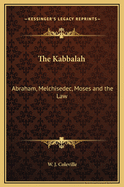 The Kabbalah: Abraham, Melchisedec, Moses and the Law