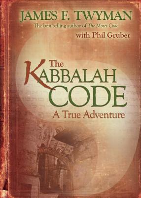 The Kabbalah Code: A True Adventure - Twyman, James F, and Gruber, Philip