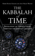 The Kabbalah of Time: Revelation of Hidden Light Through the Jewish Calendar