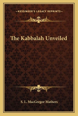 The Kabbalah Unveiled - Mathers, S L MacGregor