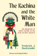 The Kachina and the White Man: The Influences of White Culture on the Hopi Kachina Cult