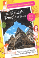 The Kailash Temple at Ellora: Magnificent Monuments of India