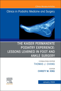 The Kaiser Permanente Podiatry Experience: Lessons Learned in Foot and Ankle Surgery, an Issue of Clinics in Podiatric Medicine and Surgery: Volume 41-1