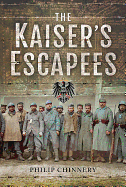 The Kaiser's Escapees: Allied POW escape attempts during the First World War