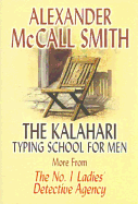 The Kalahari Typing School for Men: More from the No. 1 Ladies' Detective Agency