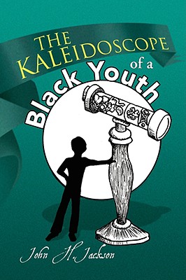 The Kaleidoscope of a Black Youth - Jackson, John Howard