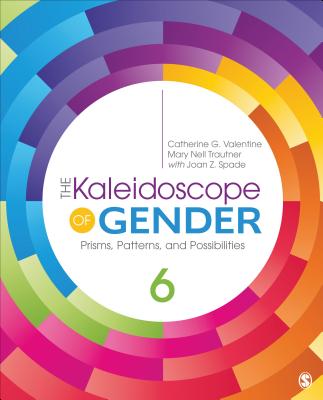 The Kaleidoscope of Gender: Prisms, Patterns, and Possibilities - Valentine (Editor), and Trautner, Mary Nell (Editor), and Spade, Joan Z (Editor)