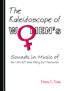 The Kaleidoscope of Women's Sounds in Music of the Late 20th and Early 21st Centuries