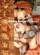 The Kama Sutra Illuminated: Erotic Art of India