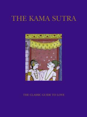 The Kama Sutra: The Classic Guide to Love - Vatsyayana