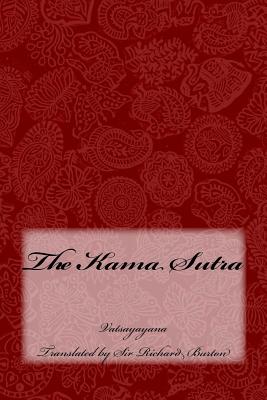 The Kama Sutra - Burton, Richard (Translated by), and Anderson, Taylor, and Vatsayayana