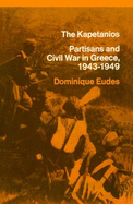 The Kapetanios: Partisans and Civil War in Greece, 1943-1949
