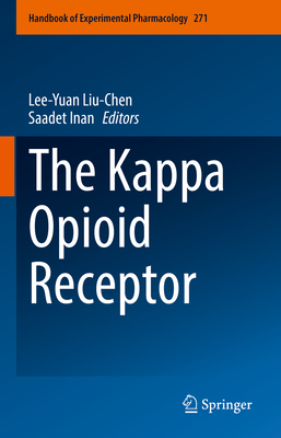 The Kappa Opioid Receptor - Liu-Chen, Lee-Yuan (Editor), and Inan, Saadet (Editor)