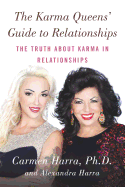 The Karma Queens' Guide to Relationships: The Truth about Karma in Relationships