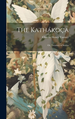 The Kathkoa: Or, Treasury of Stories - Tawney, Charles Henry