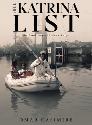 The Katrina List: An Untold Story of Hurricane Katrina - Casimire, Omar