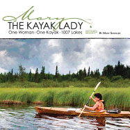 The Kayak Lady: One Woman, One Kayak, 1007 Lakes