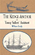 The Kedge-Anchor: Or, Young Sailors' Assistant
