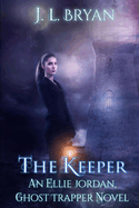 The Keeper: (Ellie Jordan, Ghost Trapper Book 8)