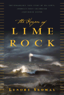 The Keeper of Lime Rock: The Remarkable True Story of Ida Lewis, America's First Official Female Lighthouse Keeper and the First Woman to Win a Congressional Medal - Skomal, Lenore