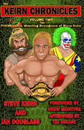 The Keirn Chronicles Volume 2: The Phenomenal Wrestling Resurgence of Steve Keirn