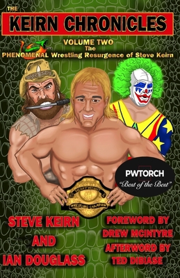 The Keirn Chronicles Volume 2: The Phenomenal Wrestling Resurgence of Steve Keirn - Douglass, Ian, and McIntyre, Drew (Foreword by), and Dibiase, Ted (Foreword by)