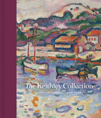 The Keithley Collection at the Cleveland Museum of Art - Brown, Heather Lemonedes (Editor)