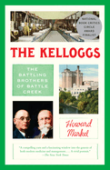 The Kelloggs: The Battling Brothers of Battle Creek