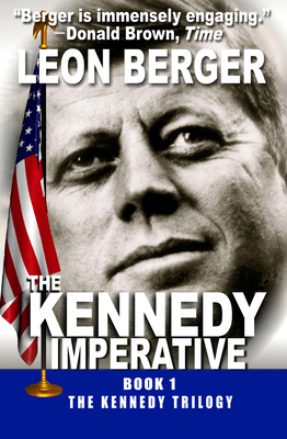 The Kennedy Imperative - Berger, Leon