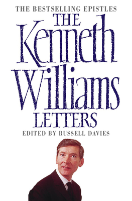 The Kenneth Williams Letters - Davies, Russell (Editor), and Williams, Kenneth (Original Author)