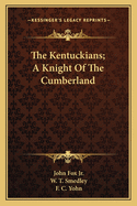 The Kentuckians. a Knight of the Cumberland