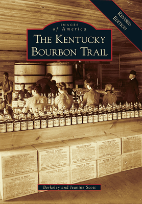 The Kentucky Bourbon Trail - Berkeley, and Scott, Jeanine