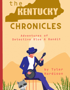 The Kentucky Chronicles: Adventures of Detective Blue & Bandit