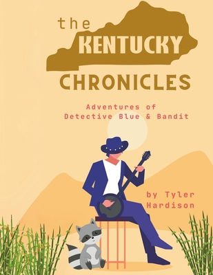 The Kentucky Chronicles: Adventures of Detective Blue & Bandit - Hardison, Tyler