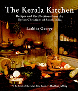 The Kerala Kitchen: Recipes and Recollections from the Syrian Christians of South India