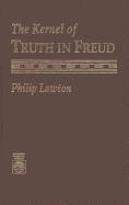 The Kernal of Truth in Freud