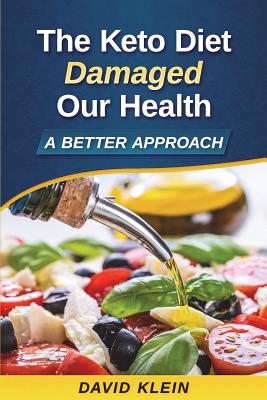 The Keto Diet Damaged Our Health: A Better Approach - Klein, David