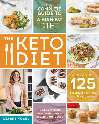 The Keto Diet: The Complete Guide to a High-Fat Diet - Vogel, Leanne