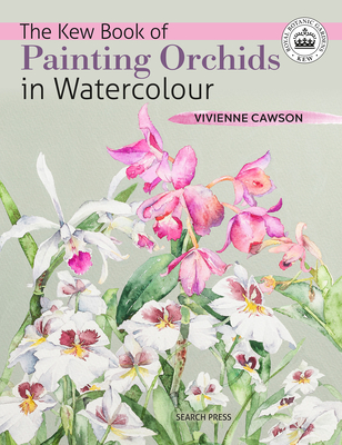 The Kew Book of Painting Orchids in Watercolour - Cawson, Vivienne