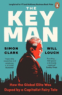The Key Man: How the Global Elite Was Duped by a Capitalist Fairy Tale