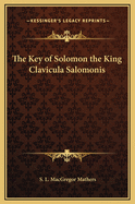 The Key of Solomon the King Clavicula Salomonis