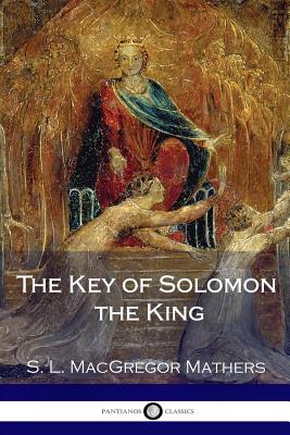 The Key of Solomon the King (Illustrated) - Mathers, S L MacGregor