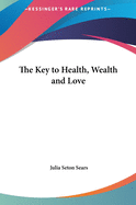 The Key to Health, Wealth and Love