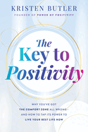 The Key to Positivity: Why You've Got the Comfort Zone All Wrong-and How to Tap Its Power to Live Your Best Life