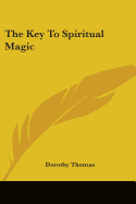 The Key To Spiritual Magic