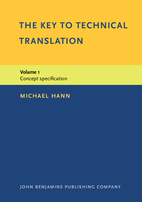 The Key to Technical Translation: Volume 1: Concept Specification - Hann, Michael, Dr.