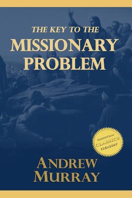 The Key to the Missionary Problem - Murray, Andrew