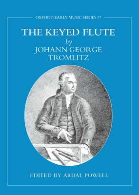 The Keyed Flute by Johann George Tromlitz - Tromlitz, Johann George, and Powell, Ardal (Editor)