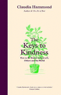 The Keys to Kindness: How to be Kinder to Yourself, Others and the World